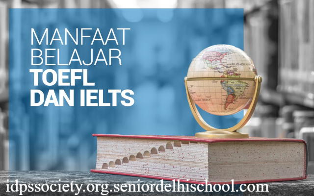 Tiga Manfaat Belajar TOEFL dan IELTS untuk Siswa SMA
